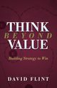 Think Beyond Value, Flint David