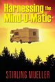 Harnessing the Mind-O-Matic, Mueller Stirling
