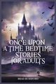 Once Upon a Time-Bedtime Stories For Adults, Rushford Brad