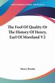 The Fool Of Quality Or The History Of Henry, Earl Of Moreland V2, Brooke Henry