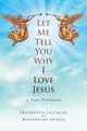 Let Me Tell You Why I Love Jesus, Jazzmine Prophetess