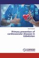 Primary prevention of cardiovascular diseases in Uzbekistan, Ermatova Aziza