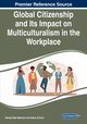 Global Citizenship and Its Impact on Multiculturalism in the Workplace, 