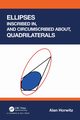 Ellipses Inscribed in, and Circumscribed about, Quadrilaterals, Horwitz Alan