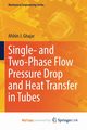 Single- and Two-Phase Flow Pressure Drop and Heat Transfer in Tubes, Ghajar Afshin J.
