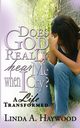 Does God Really Hear Me When I Cry? a Life Transformed, Haywood Linda a.