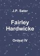 Fairley Hardwicke, Sater J.P.