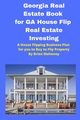 Georgia  Real Estate Book for GA House Flip Real Estate Investing, Mahoney Brian