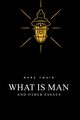 What Is Man? And Other Essays, Twain Mark