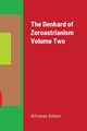 The Denkard of Zoroastrianism Volume Two, Ashem Athravan