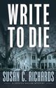 Write To Die, Richards Susan C.