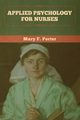 Applied Psychology for Nurses, Porter Mary  F.