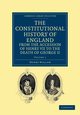 The Constitutional History of England from the Accession of Henry VII to the Death of George II - Volume 1, Hallam Henry
