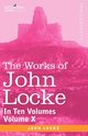 The Works of John Locke, in Ten Volumes - Vol. X, Locke John