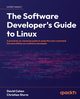 The Software Developer's Guide to Linux, Cohen David