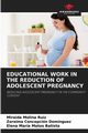 EDUCATIONAL WORK IN THE REDUCTION OF ADOLESCENT PREGNANCY, Molina Ruz Miraida