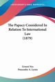 The Papacy Considered In Relation To International Law (1879), Nys Ernest