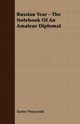 Russian Year - The Notebook Of An Amateur Diplomat, Pruszynski Xavier