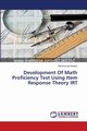 Development Of Math Proficiency Test Using Item Response Theory IRT, Azeem Muhammad