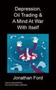 Depression, Oil Trading & A Mind At War With Itself, Ford Jonathan
