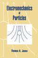 Electromechanics of Particles, Jones Thomas B.