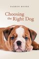 Choosing the Right Dog, Moore Darren