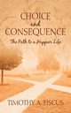 Choice and Consequence, Fiscus Timothy A