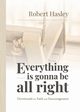 Everything Is Gonna Be All Right, Hasley Robert