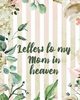 Letters To My Mom In Heaven, Larson Patricia