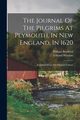 The Journal Of The Pilgrims At Plymouth, In New England, In 1620, Bradford William