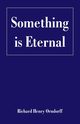 Something is Eternal, Orndorff Richard Henry
