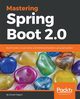 Mastering Spring Boot 2.0, Rajput Dinesh