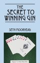 The Secret to Winning Gin, Moorhead Seth
