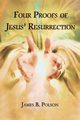 Four Proofs of Jesus' Resurrection, Polson James B.