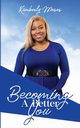 Becoming A Better You, Moses Kimberly