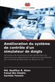 Amlioration du syst?me de contrle d'un simulateur de doigts, R. Khan Md. Nasfikur