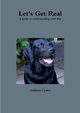 Let's Get Real A guide to understanding your dog, Cyster Graham
