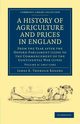 A History of Agriculture and Prices in England - Volume 4, Rogers James E. Thorold