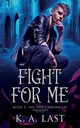 Fight For Me, Last K. A.