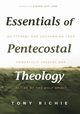 Essentials of Pentecostal Theology, Richie Tony