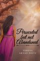 Persecuted But Not Abandoned, Dietz Teresa Arnao