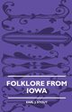 Folklore from Iowa, Stout Earl J.