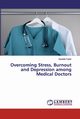 Overcoming Stress, Burnout and Depression among Medical Doctors, Coker Ayodele