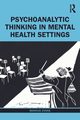 Psychoanalytic Thinking in Mental Health Settings, Evans Marcus