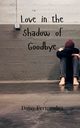 Love in the Shadow of Goodbye, Fernandez Daisy