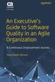 An Executive's Guide to Software Quality in an Agile Organization, Nader-Rezvani Navid