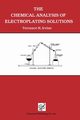 The Chemical Analysis of Electroplating Solutions, Irvine Terrance H.