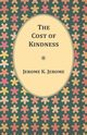 The Cost of Kindness, Jerome Jerome K.