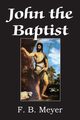 John The Baptist, Meyer F. B.