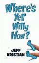 Where's Yer Willy Now?, Kristian Jeff